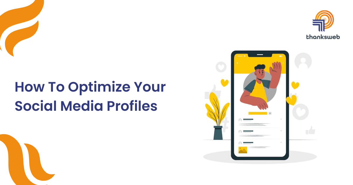 How To Optimize Your Social Media Profiles Thanksweb