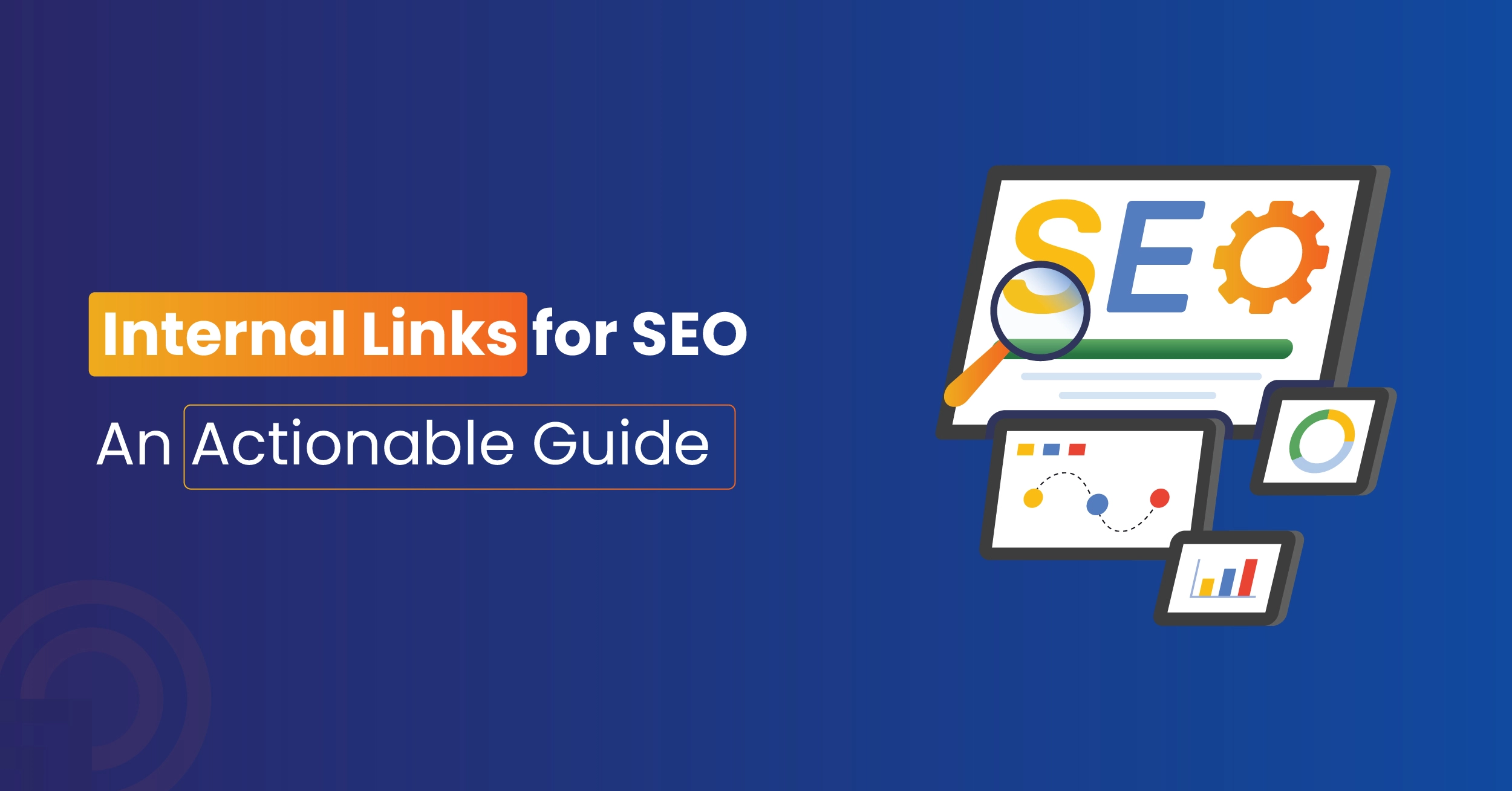 Internal Links for SEO: An Actionable Guide