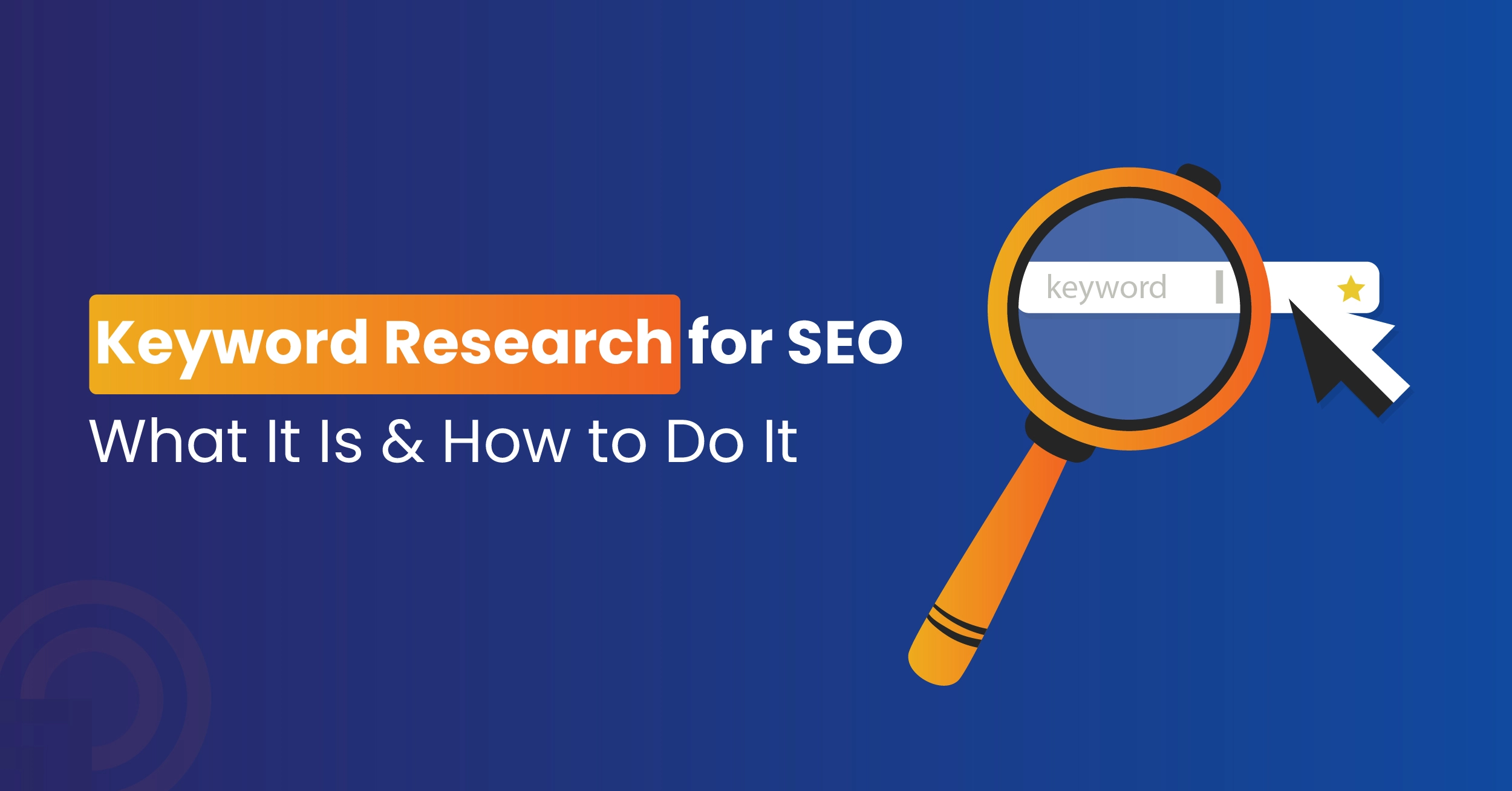 Keyword Research for SEO: What It Is & How to Do It