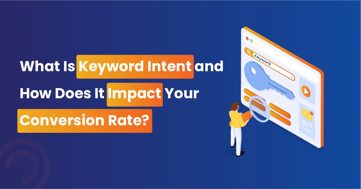 What is Keyword Intent and How Does It Impact Your Conversion Rate?