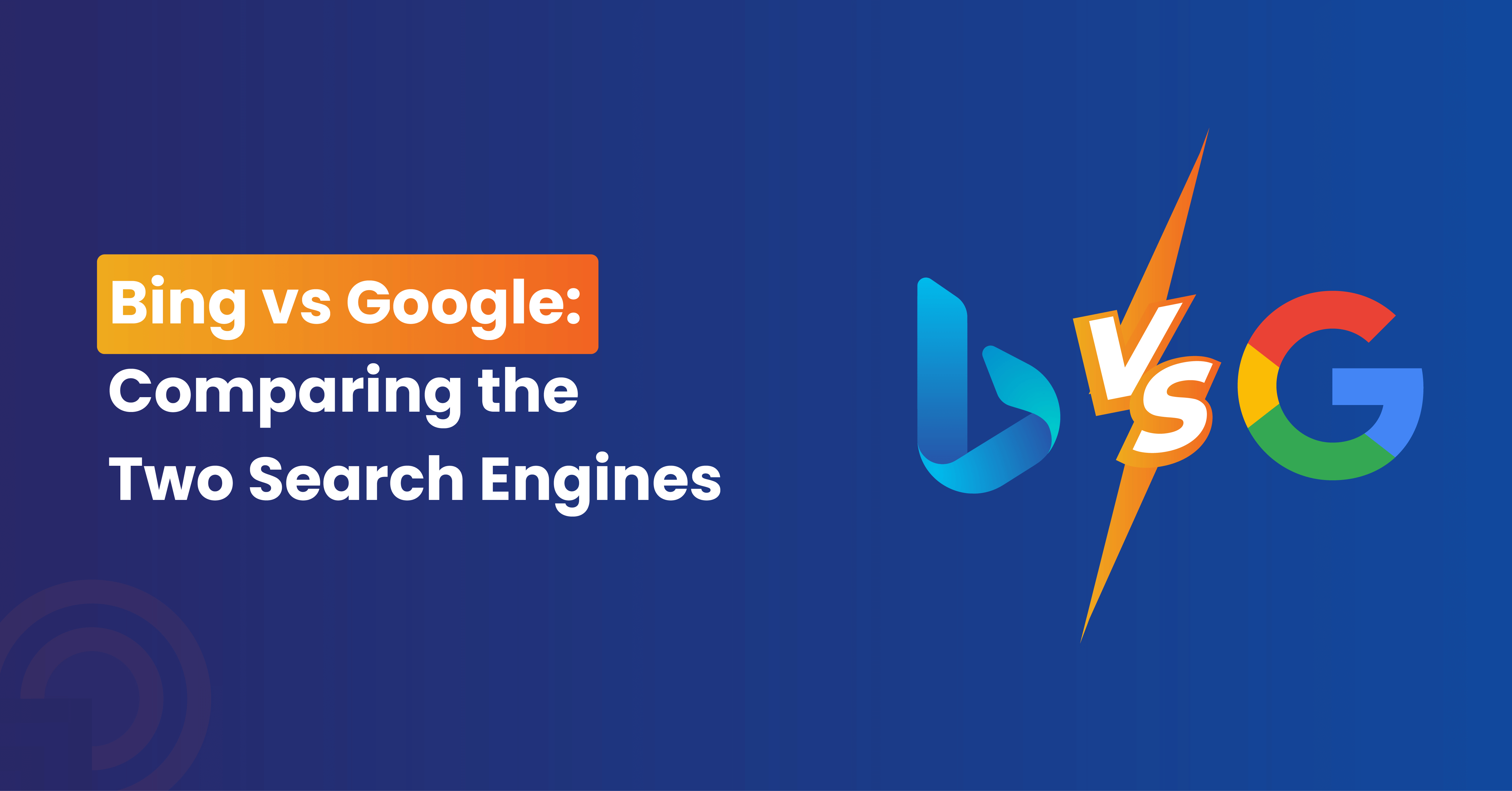 Bing vs. Google: Comparing the Two Search Engines